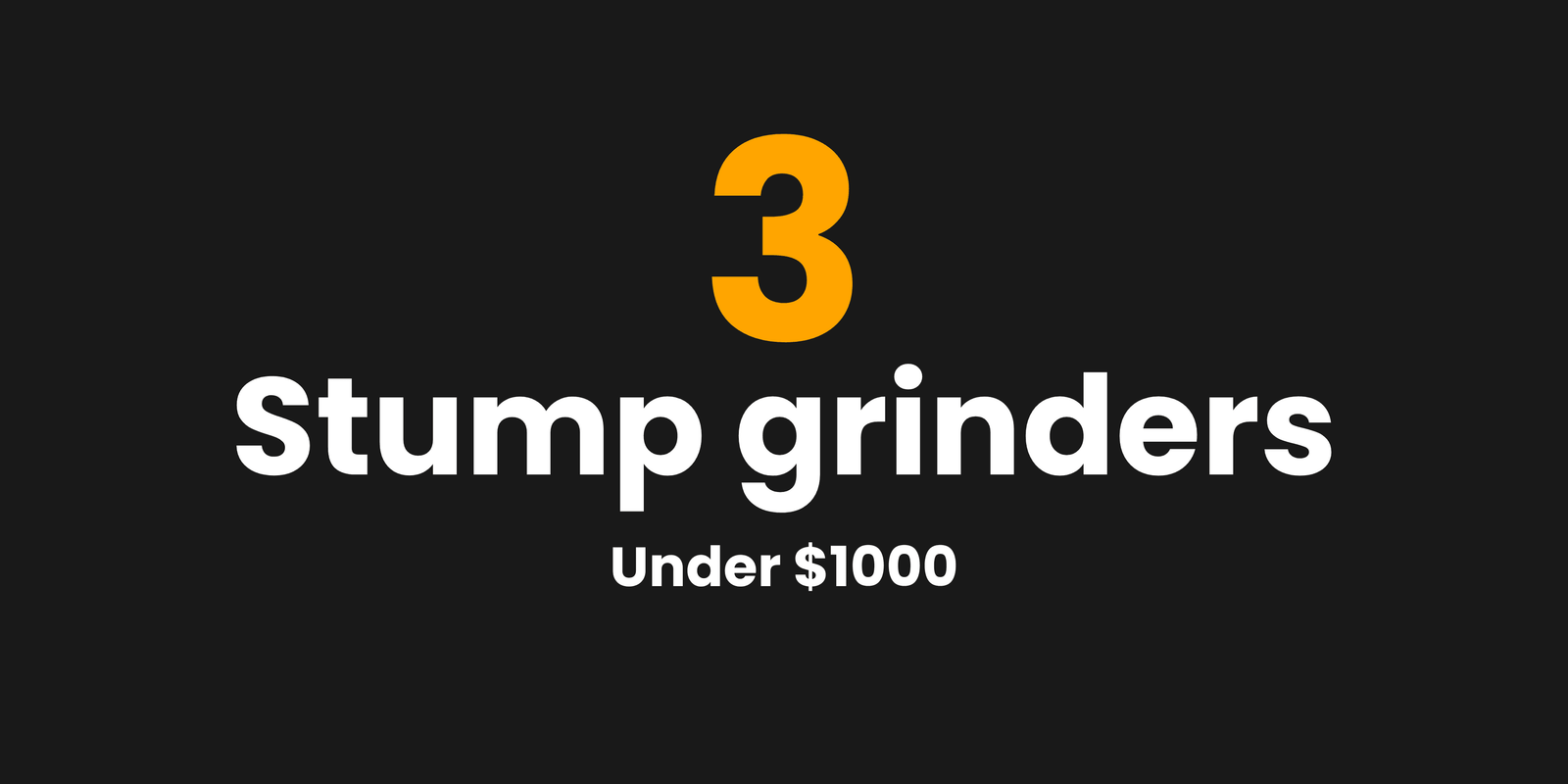 Top 3 Best Stump Grinders Under $1000: Affordable & Efficient