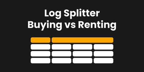 Owning vs Renting a Log Splitter: Cost & Value Breakdown