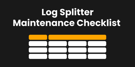 Log Splitter Maintenance Checklist by Hours of Use